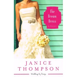 The Dream Dress by Janice Thompson